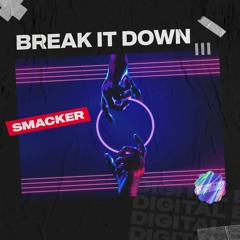 Smacker - Break It Down [OUT NOW]