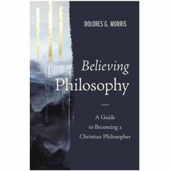 [kindle] Believing Philosophy: A Guide to Becoming a Christian Philosopher #Full Book