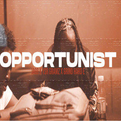 GRINDHARD E X YSR GRAMZ X BOSSILENI JAGG - OPPORTUNIST (PROD.ENRGY)