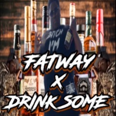 FatWay X Drink Some (Official Audio)