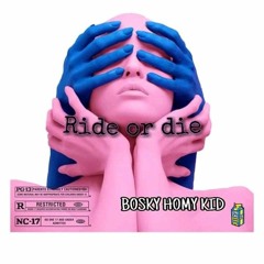 Ride or Die Bosky homy kid