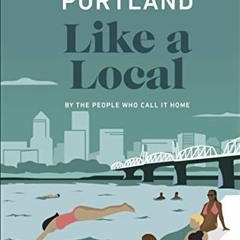 Open PDF Portland Like a Local: By the People Who Call It Home (Local Travel Guide) by  DK Eyewitnes