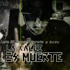Lele El Arma Secreta - La Calle Es Muerte (Remaster) ft. Endo