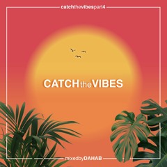 Catch the vibes part 4