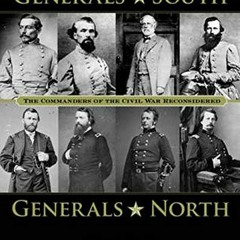 Get KINDLE PDF EBOOK EPUB Generals South, Generals North: The Commanders of the Civil War Reconsider