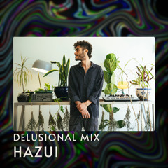 HAZUI - Delusional Mix
