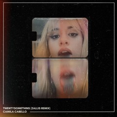 Camila Cabello - TwentySomething's (Zallis Remix)