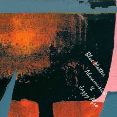 Jazzy Afro & AHNAMUSICA - Blue Matter (Face B)