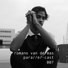 para//e/-cast #007 - romano van de mas