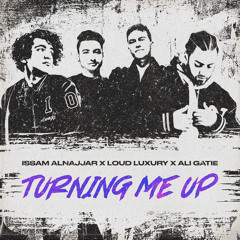 Turning Me Up (Hadel Ahbek) - Issam Alnajjar, Loud Luxury & Ali Gatie