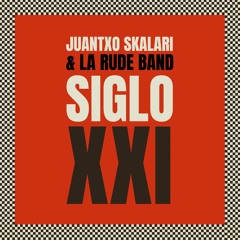 Juantxo Skalari & La Rude Band - Siglo XXI  (Feat Non Servium/Animal)