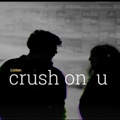 crush on you