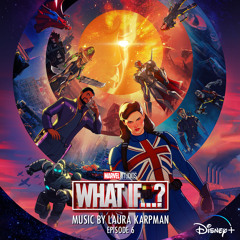 What If...? (Episode 6) [Original Soundtrack]