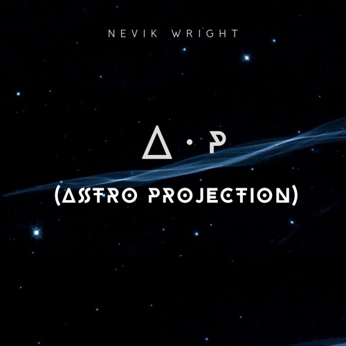 Nevik  Wright x A.P - (Astro projection)