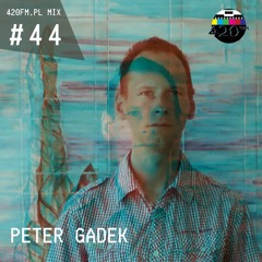 420FM.PL MIX #44 Peter Gadek
