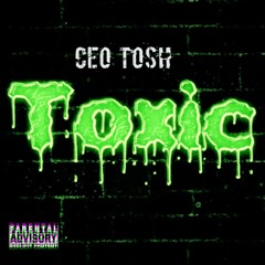 CEO Tosh - TOXIC