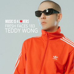 Fresh Faces 183 // Teddy Wong [Musicis4Lovers.com]