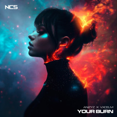 ANIZYZ x vxcelm - Your Burn [NCS Release]