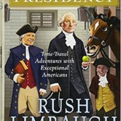 Read EBOOK ✔️ Rush Revere and the Presidency (5) by Rush Limbaugh,Kathryn Adams Limba