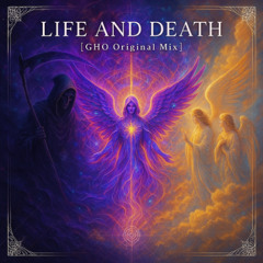 Life and Death [ GHØ Original Mix ]