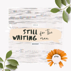 Still Waiting For The Man