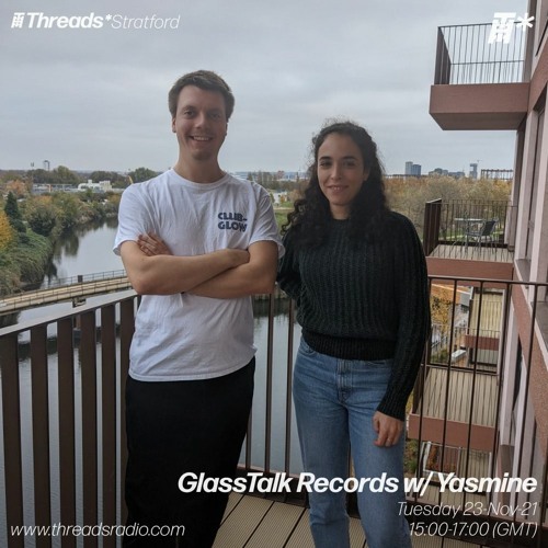 Threads* - GlassTalk Records Show 23/11/21 w/ Yasmine Guest Mix