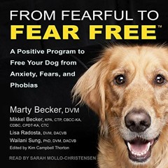 [VIEW] PDF 📙 From Fearful to Fear Free: A Positive Program to Free Your Dog from Anx