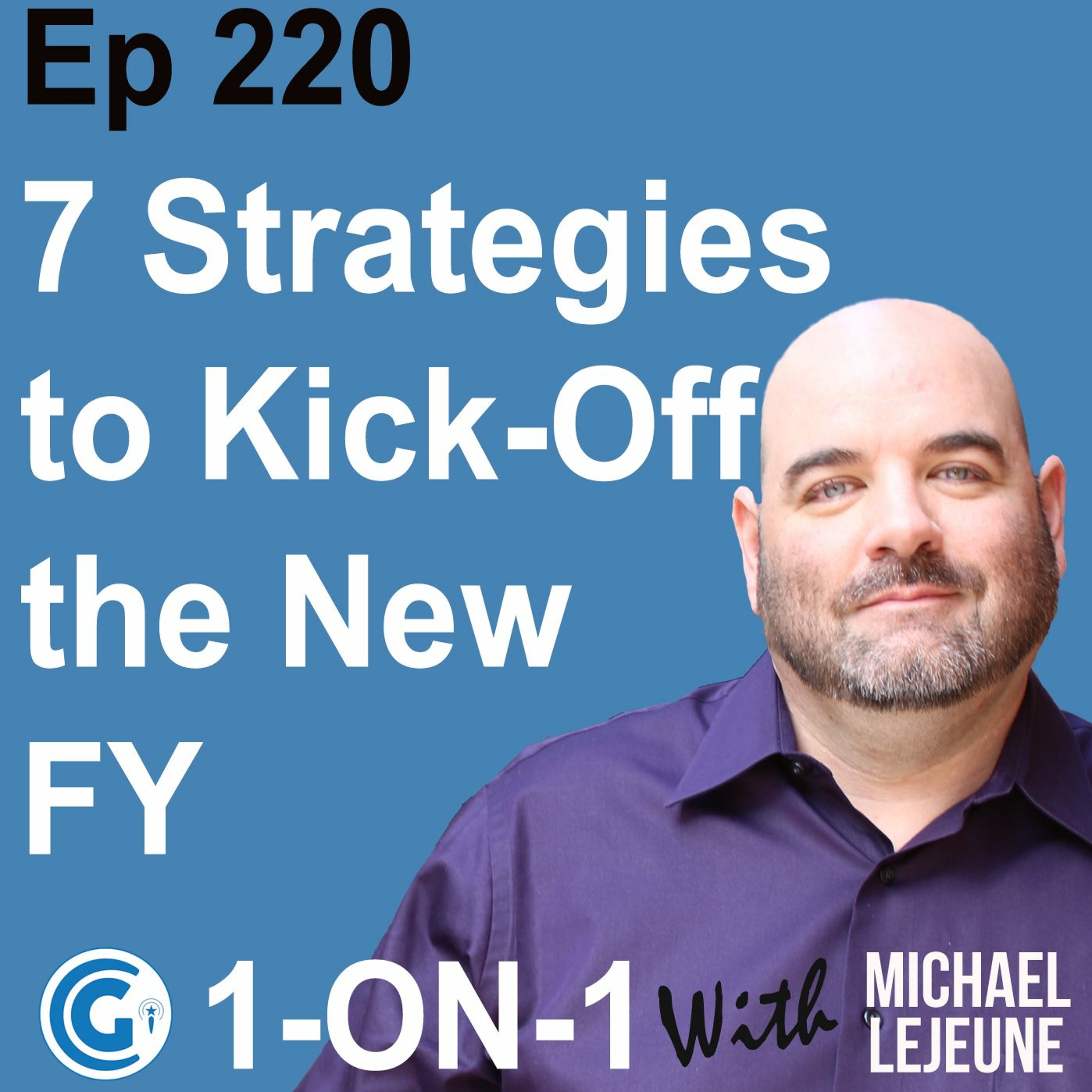 Ep 220 - 7 Strategies to Kick-Off the New Government Fiscal Year