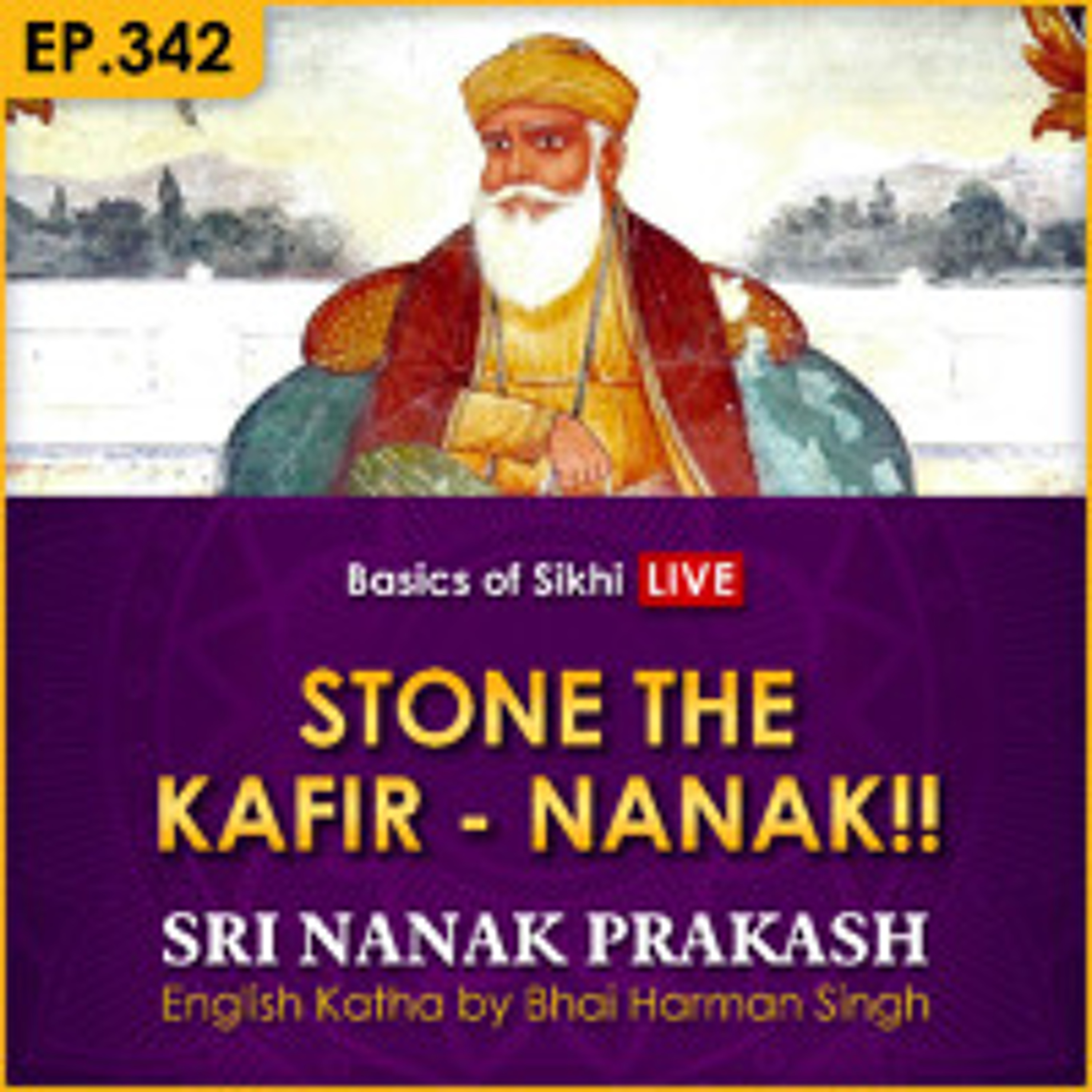 #342 STONE THE KAFIR - NANAK!! | Sri Nanak Prakash Katha | Bhai Harman Singh episode artwork