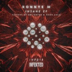 Ronnye M - Insane (Unlighted Remix) [Infekted]