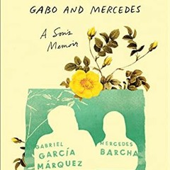 Get KINDLE PDF EBOOK EPUB A Farewell to Gabo and Mercedes: A Son's Memoir of Gabriel García Márque