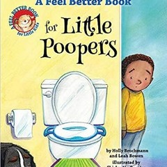 [PDF] Download A Feel Better Book for Little Poopers (Feel Better Books for Little Kids Series)