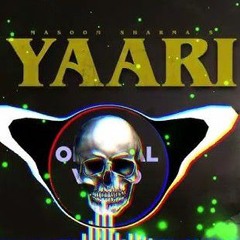 YAARI  | MASOOM SHARMA X DJ REMIX
