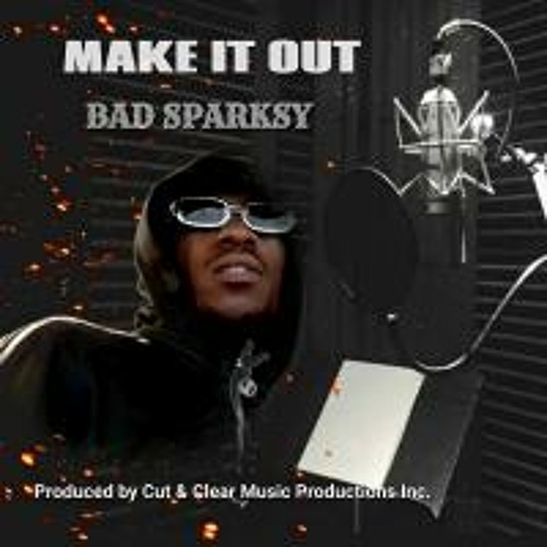 Bad Sparksy - Make It Out