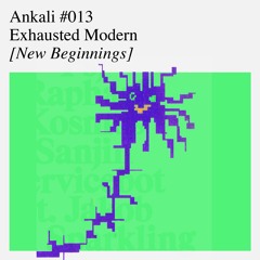 Ankali #013 – Exhausted Modern live [New Beginnings]
