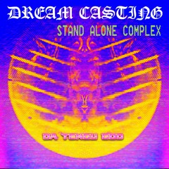 Dream Casting [Stand Alone Complex edit]