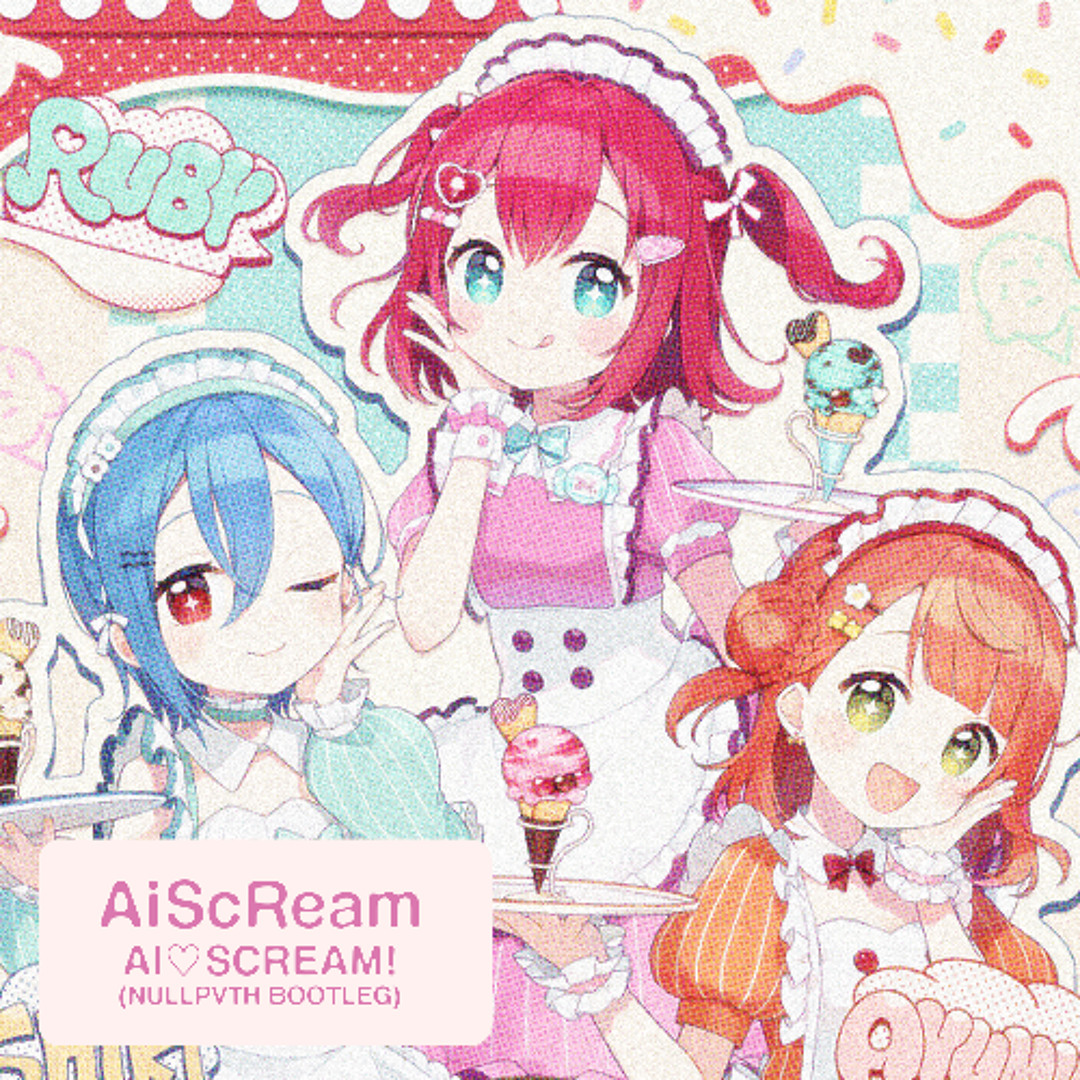 Stream AiScReam - 愛♡スクリ～ム！ (AiScReam!) (NULLPVTH BOOTLEG