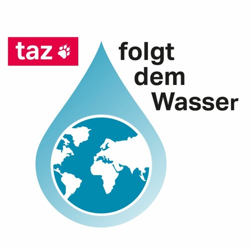 taz folgt dem Wasser | der Podcast