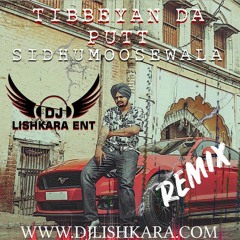 TIBEYAN DA PUTT - SIDHU MOOSE WALA  - DJ LISHKARA