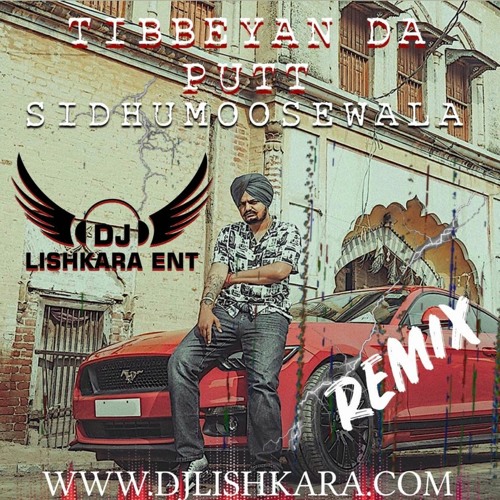 TIBEYAN DA PUTT - SIDHU MOOSE WALA  - DJ LISHKARA