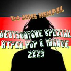 DEUTSCHTÖNE SPEZIAL -HYPER POP & TRANCE 2k23