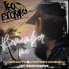 | REMEMBER ME |  ✪ Teo Escobar
