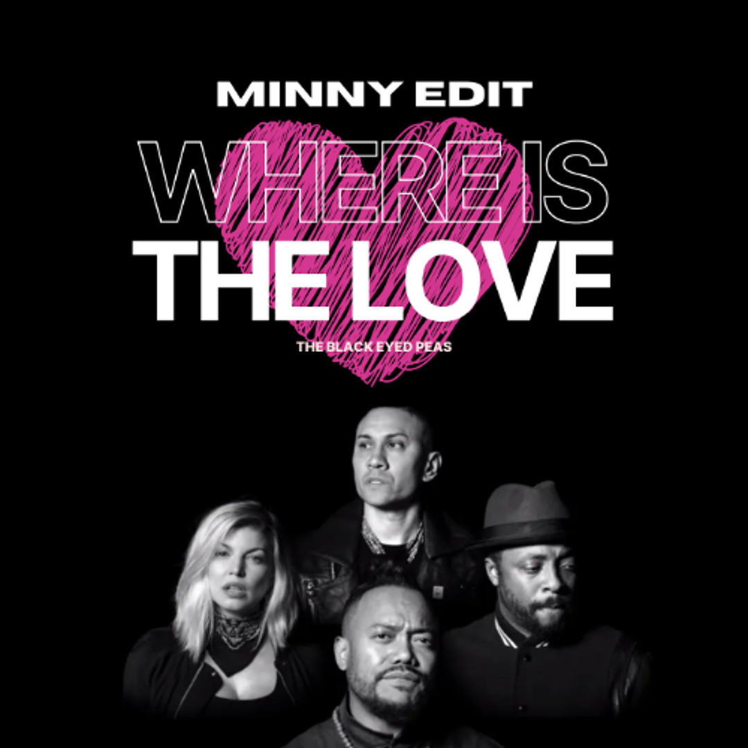 Stream Black Eyed Peas - Where Is The Love (MINNY EDIT) *PREVIEW