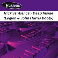 Nick Sentience - Deep Inside (Legion & John Harris Booty) Clip