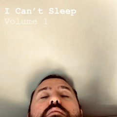 I can't Sleep - Volume 1