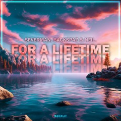 Severman, Backspaz & Neil. - For A Lifetime (Tweellve Remix)