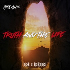 Truth and the Life (feat. Redeemed)