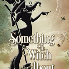 [DOWNLOAD] EPUB 💛 Something to Witch About (Wicked Witches of the Midwest Book 5) by