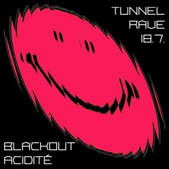 Blackout X Acidité - Tunnel Rave 18.7. [Live DJ Set]
