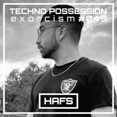 HAFS @ Techno Possession | Exorcism #049